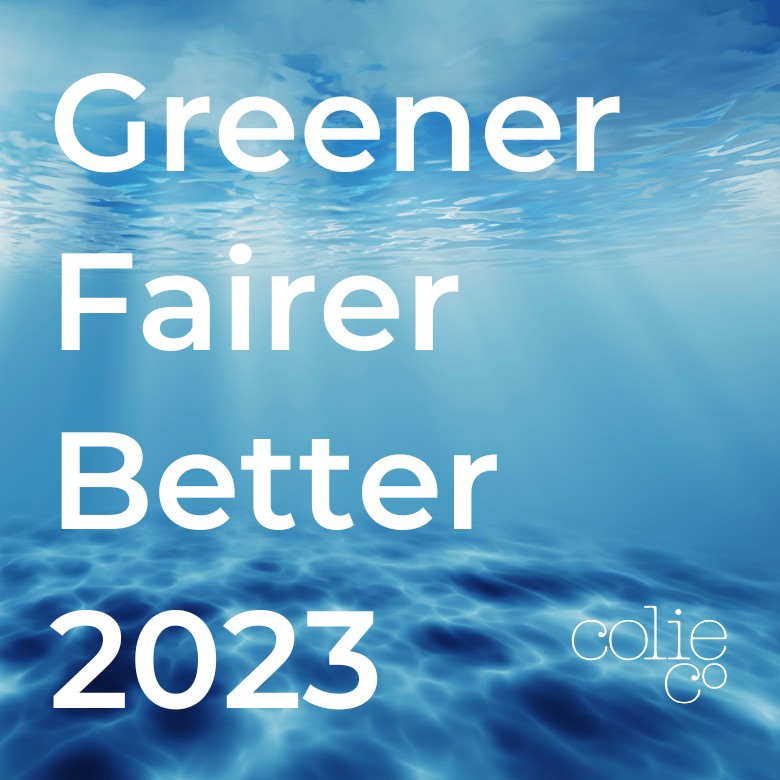 Greener, Fairer, Better - 2023 | ColieCo Lingerie